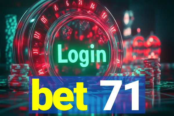 bet 71